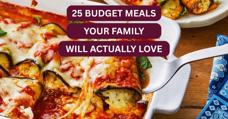 25 Budget Meals Your Family Will Actually Love